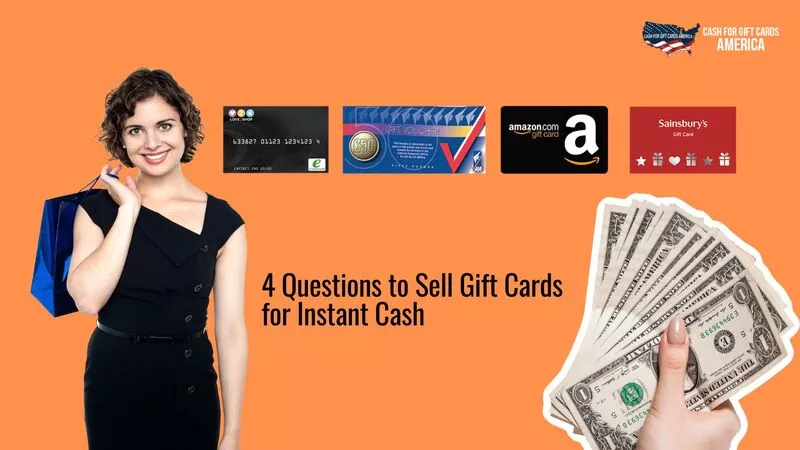 4 Questions to Sell Gift Cards for Instant Cash